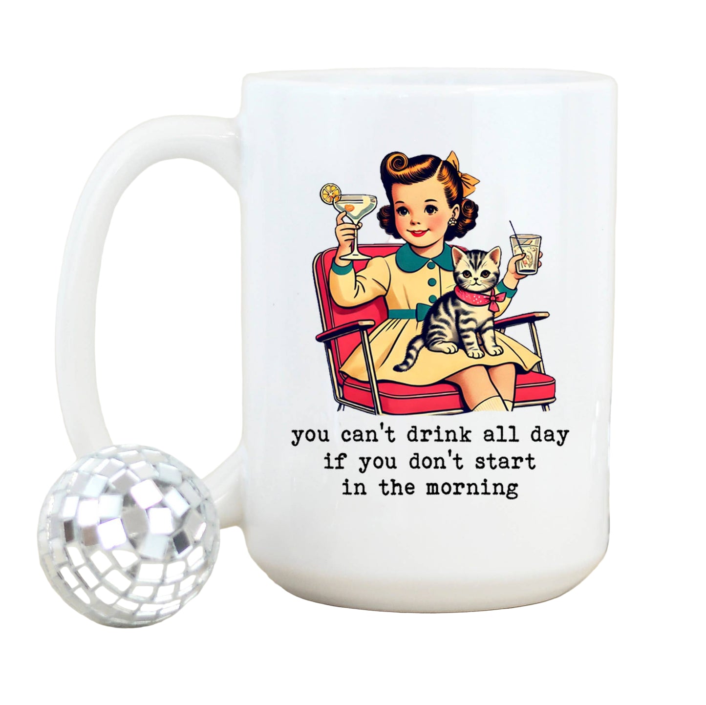 You Can't Drink All Day Coffee Mug