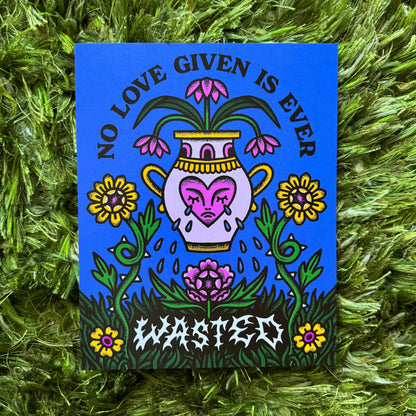 NO LOVE WASTED PRINT