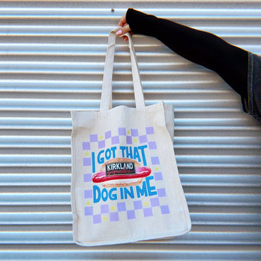 I got that dog in me tote bag